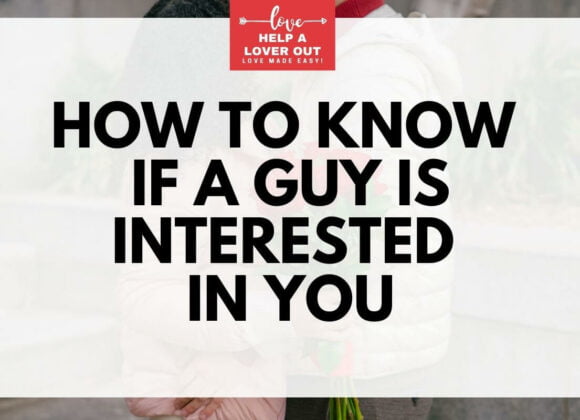 How To Know If A Guy Is Interested In You