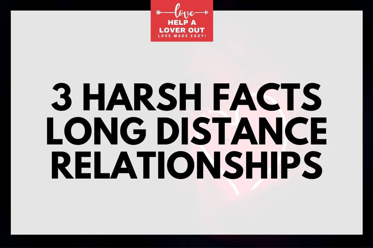 3 Harsh Facts Long Distance Relationships