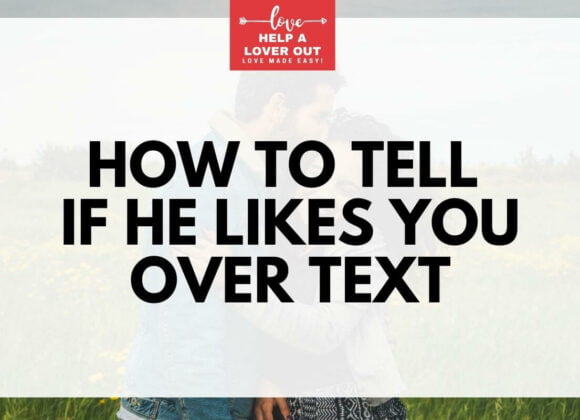 How To Tell If He Likes You Over Text