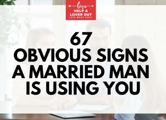 67 Obvious Signs A Married Man Is Using You