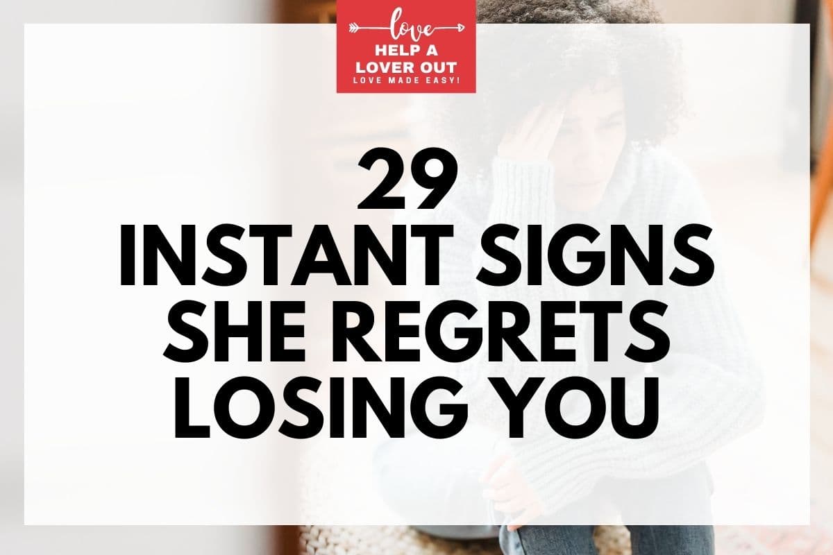 29 Instant Signs She Regrets Losing You Help A Lover Out 