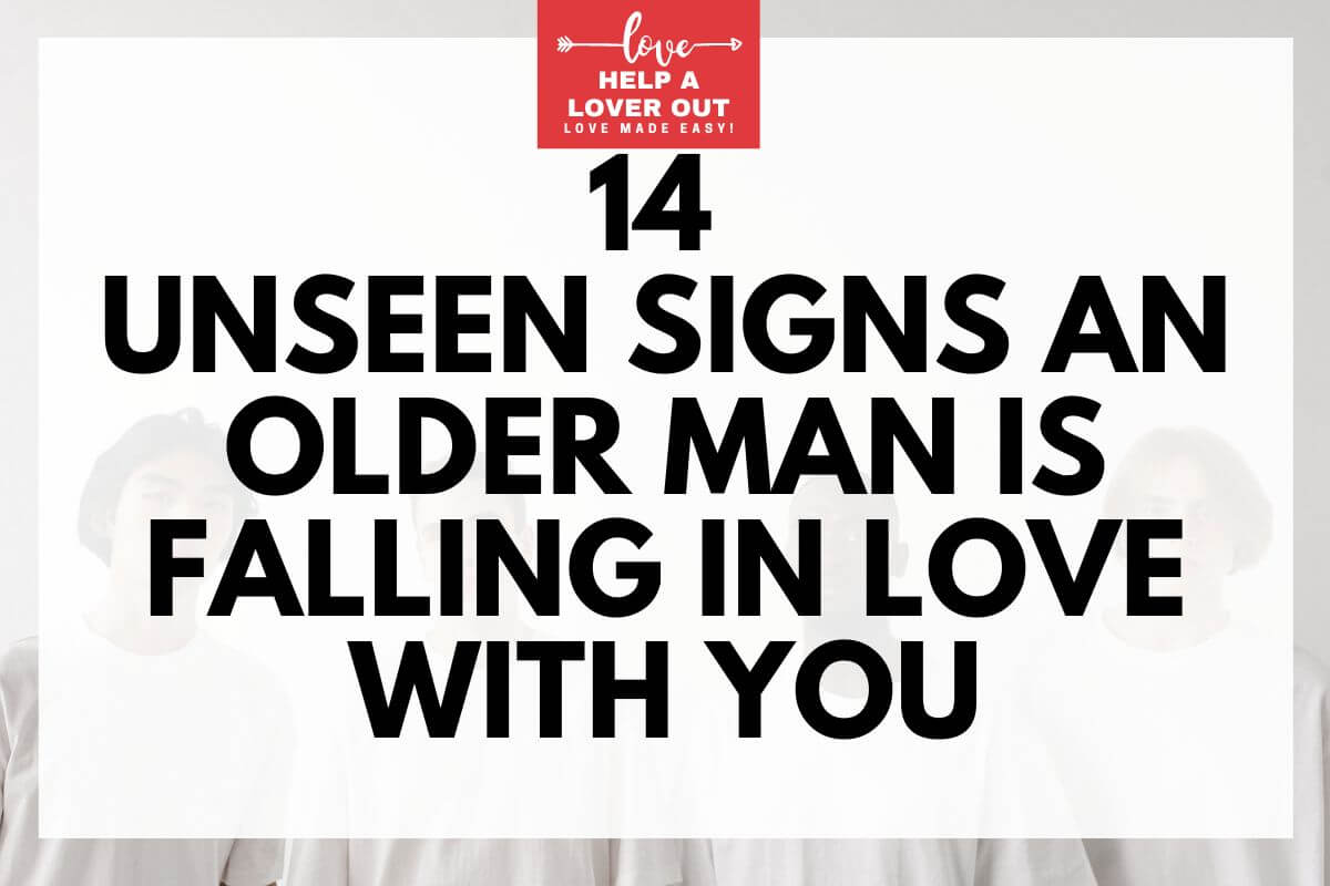 14 Unseen Signs An Older Man Is Falling In Love With You