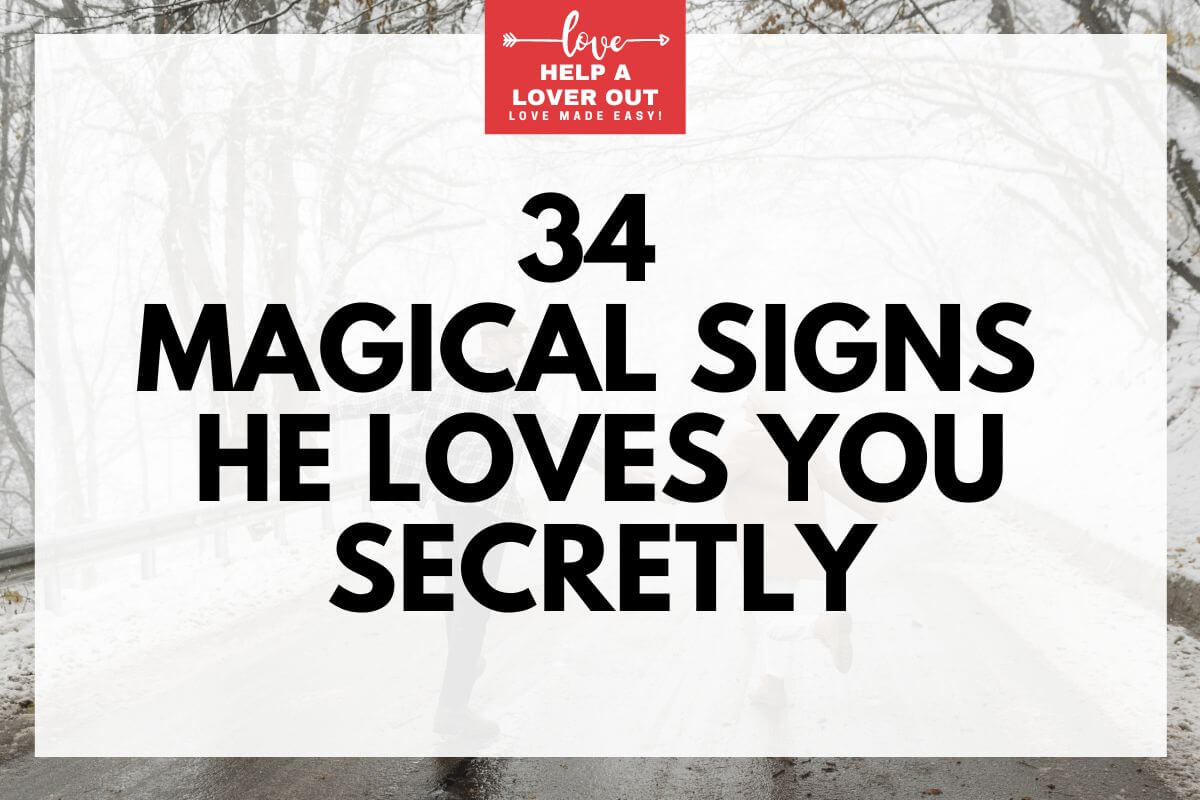34 Magical Signs He Loves You Secretly