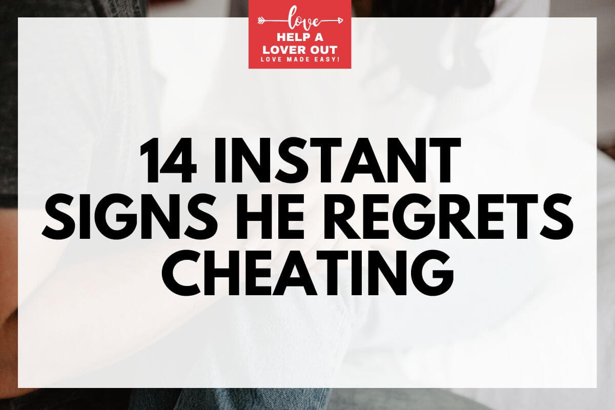 14 Instant Signs He Regrets Cheating
