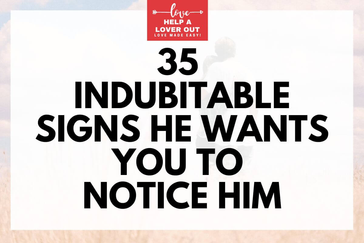 Signs He Wants You To Notice Him 1 