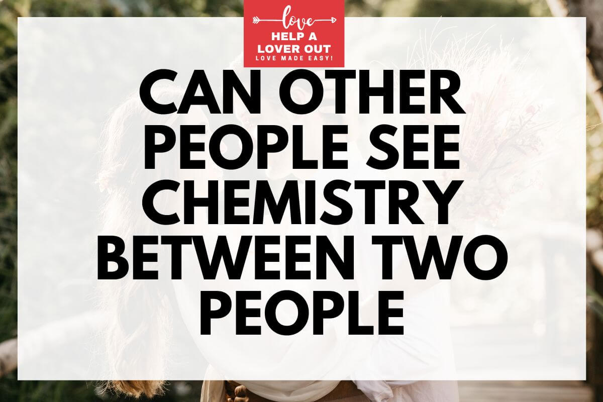 Can Other People See Chemistry between Two People