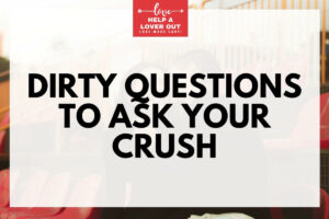 dirty questions to ask your crush