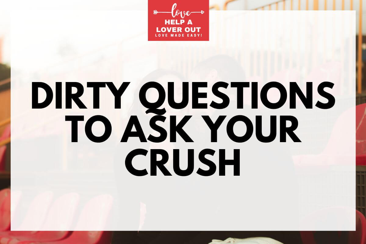 dirty questions to ask your crush