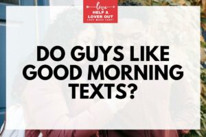 do guys like good morning texts