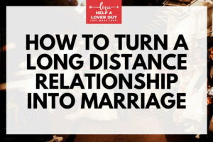 how to turn a long distance relationship into marriage
