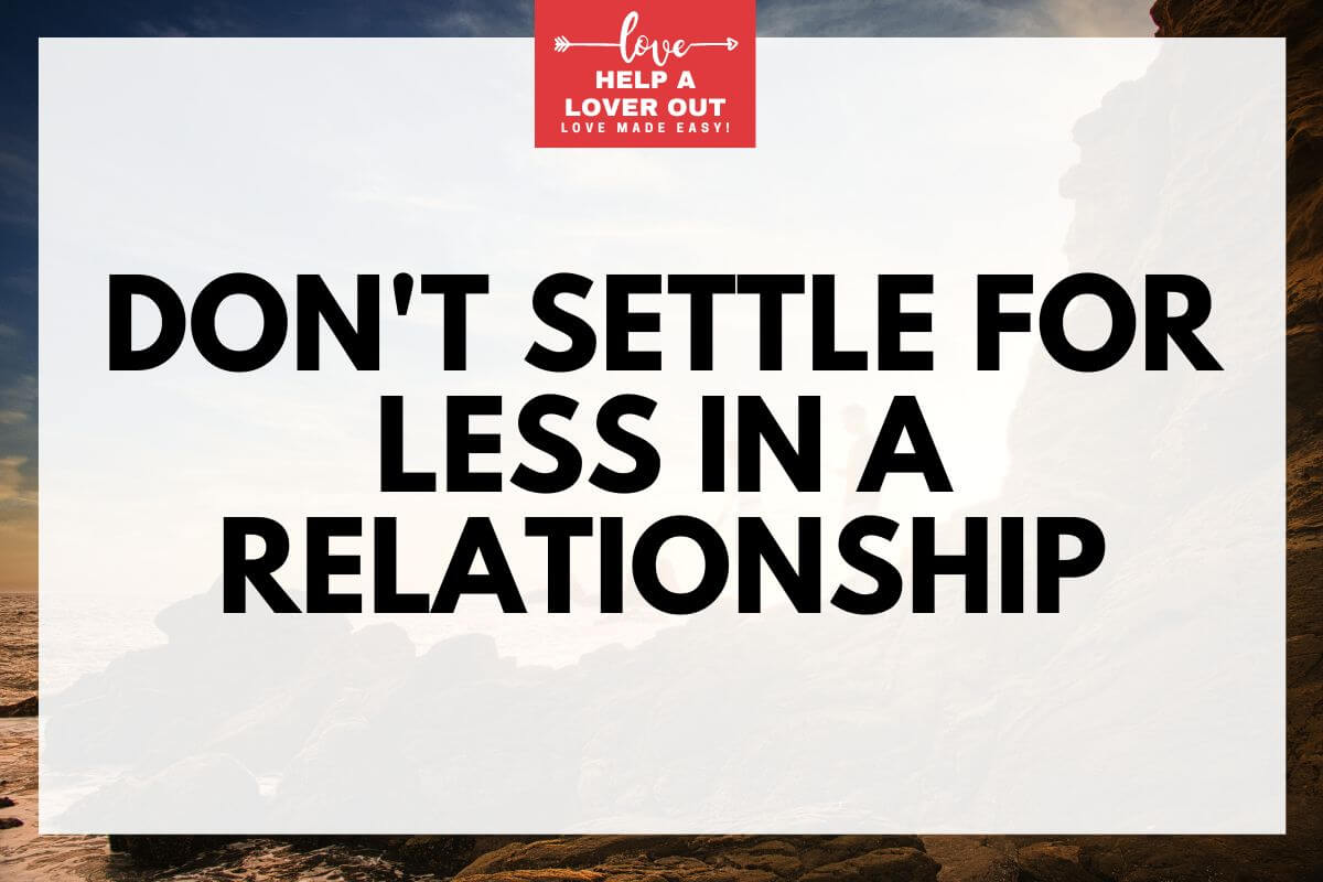 Don't Settle For Less In A Relationship