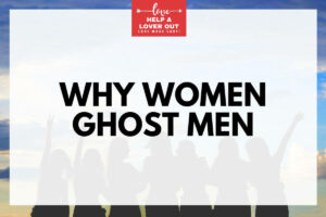 Why Women Ghost Men